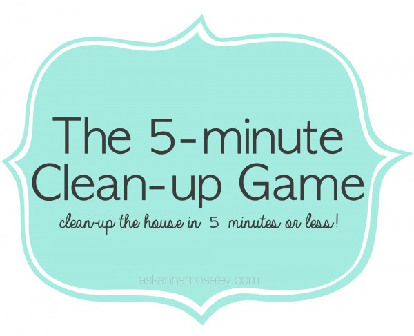 The 5 minute clean-up game (clean the house in 5 min or less!) - Ask Anna