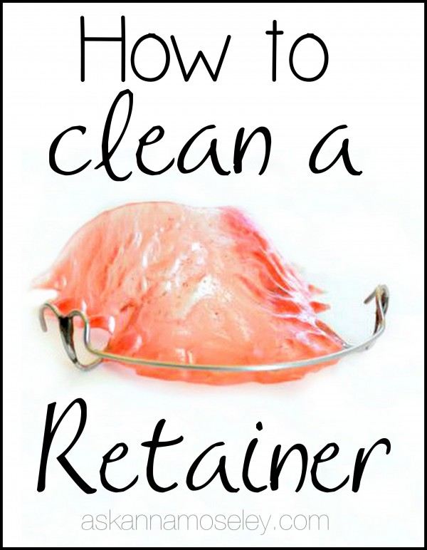 retainer clean braces cleaning retainers askannamoseley ask deep anna cleaner face teeth steps cool stains tips collect gross denture later