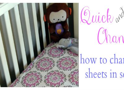 Quick and Easy Way to Change a Crib Sheet