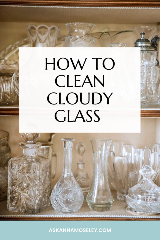 How to Clean Cloudy Glass | Ask Anna