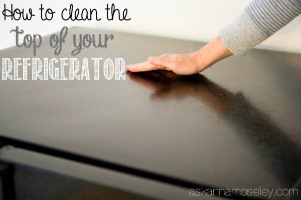 How to clean the top of the refrigerator - Ask Anna