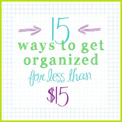 New Series – 15 ways to Organize for under $15!