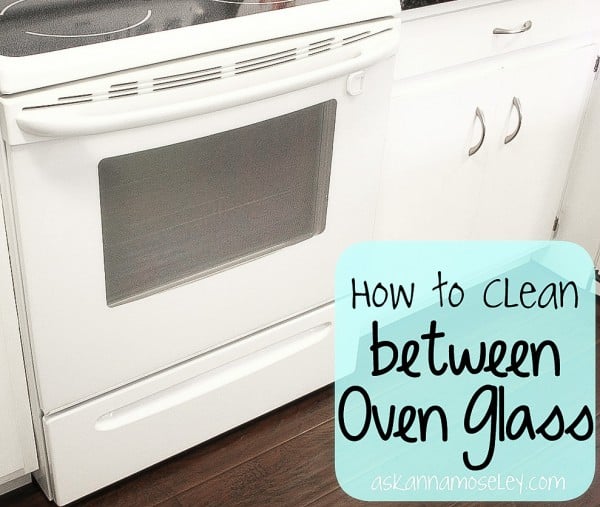 How to clean between oven glass - Ask-Anna