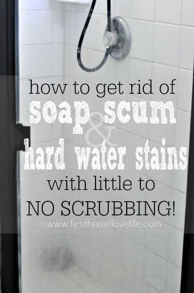 How to clean soap scum and hard water stains by First Home Love Life 