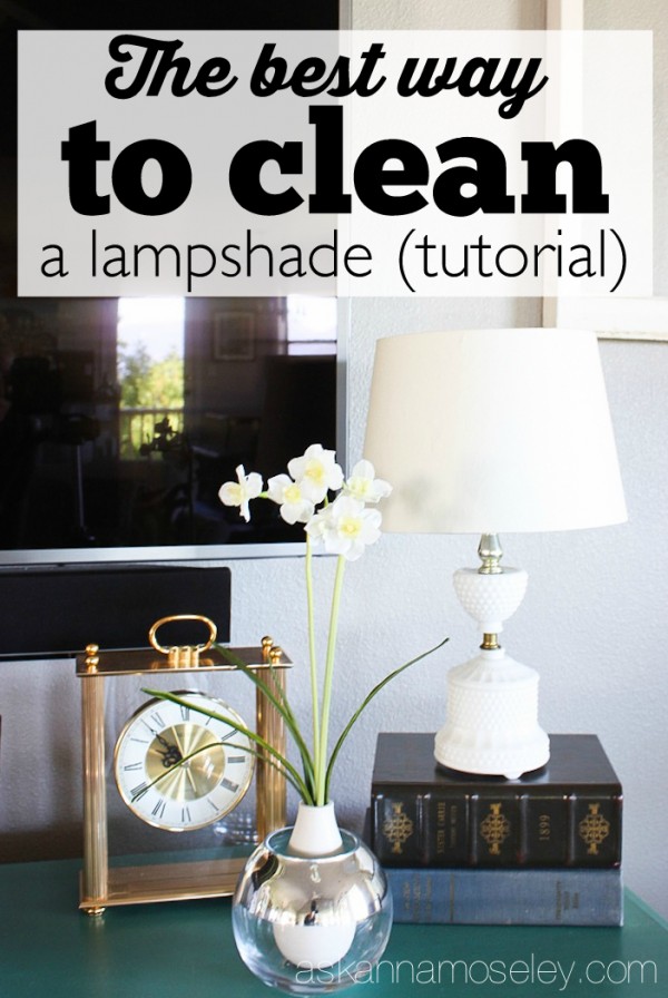 The best way to clean a lampshade (tutorial) - Ask Anna