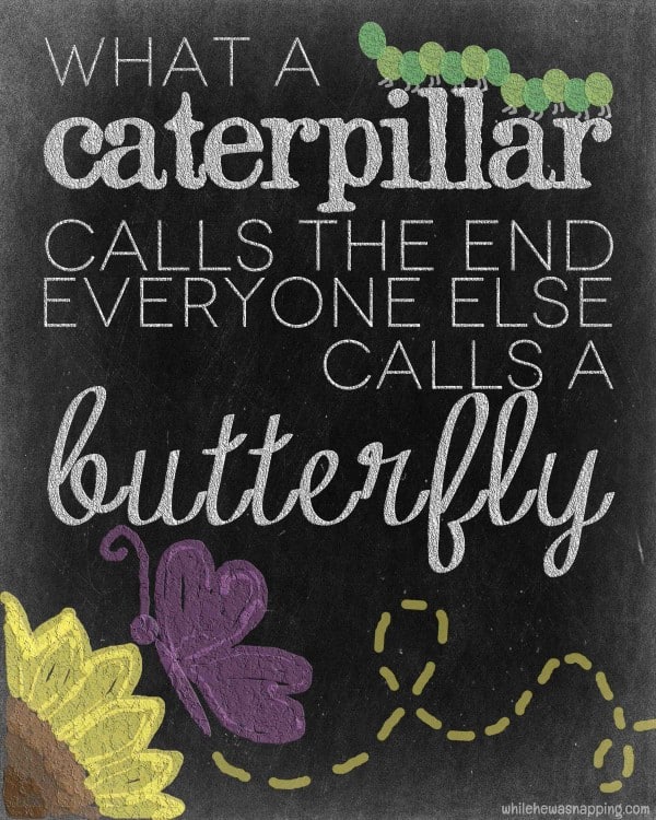 "...everyone else calls a butterfly" FREE printable quote - Ask Anna