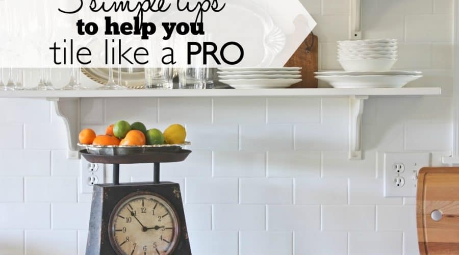 3 simple tips to help you tile like a pro - Ask Anna