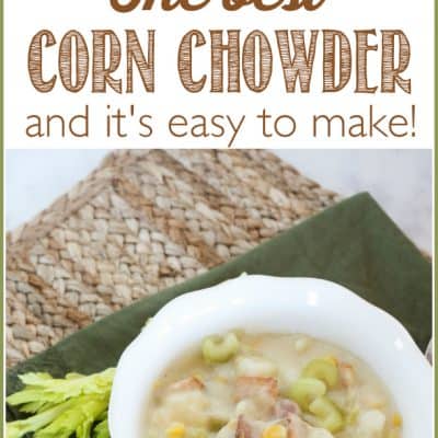 The BEST Corn Chowder You’ll Ever Eat (my Mom’s family recipe)