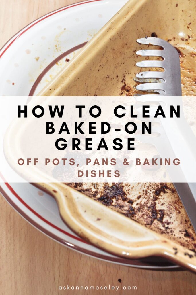 How to Clean Baked on Grease | Ask Anna