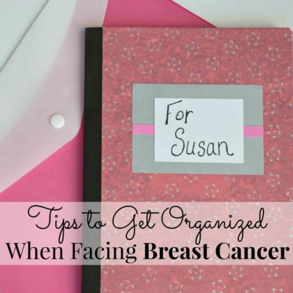 Tips to help you get organized when you're fighting breast cancer | Organized 31