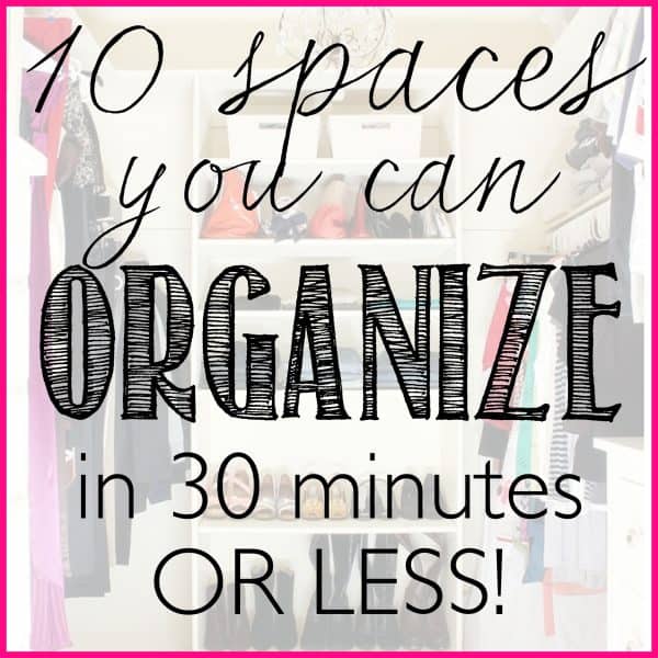 10 spaces you can organize in 30 minutes or less - a series that takes your limited time into consideration, and gives you the tools to organize your home | Ask Anna