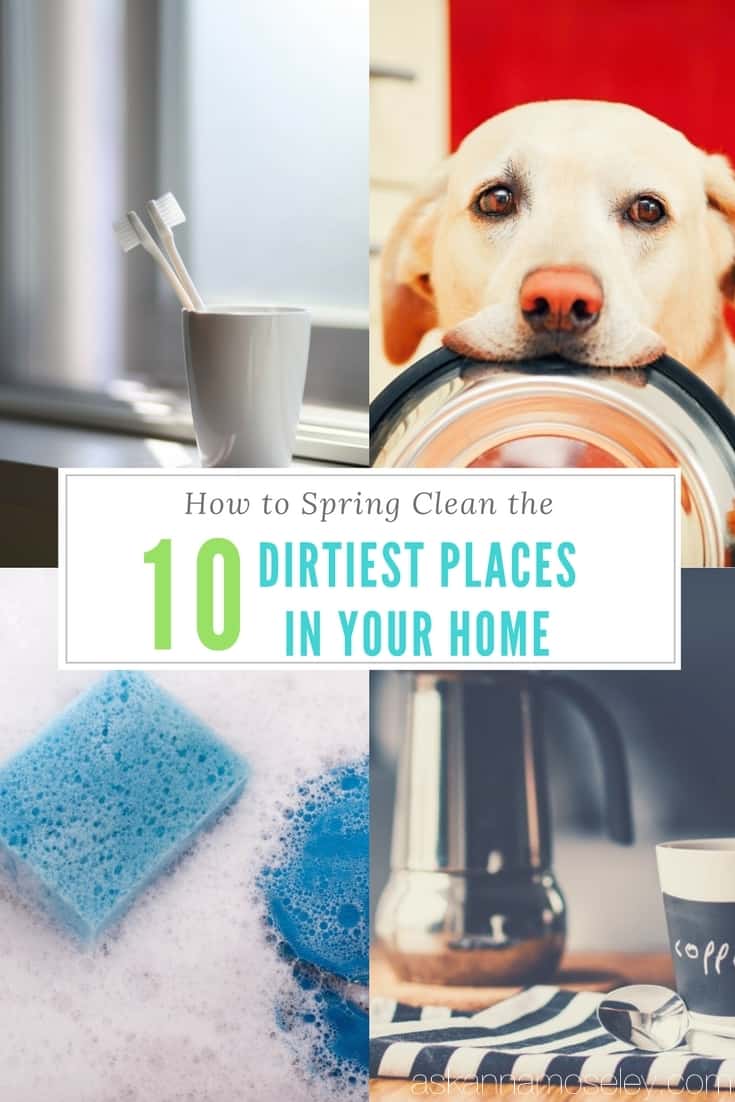 Join us for a 3-part series on how to spring clean the 10 dirtiest places in your home. They are all easy to clean but you'll be shocked at what is and is not on the list! | Ask Anna